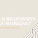 Is your responsive design working?