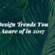 9 Graphic Design Trends You Need To Be Aware of in 2017